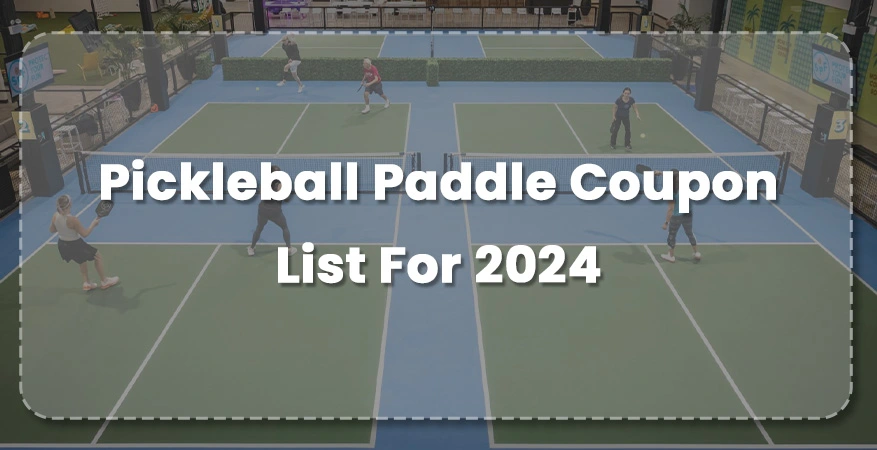 Pickleball Paddle Coupon List For 2024